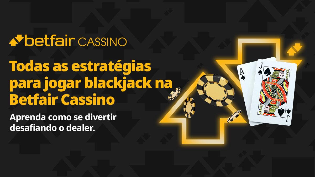 Como jogar blackjack na Betfair: aprenda estratégias infalíveis para aumentar sua diversão